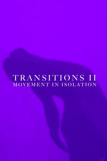 Transitions II: Movement in Isolation movie poster - Rated 7.5/10