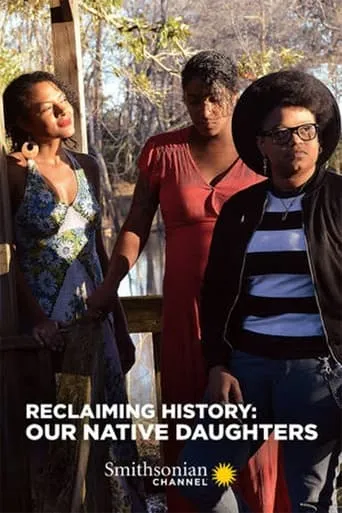 Reclaiming History: Our Native Daughters movie poster - Entertainment content