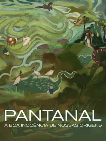 Pantanal: The Good Innocence of Our Origins movie poster - Entertainment content