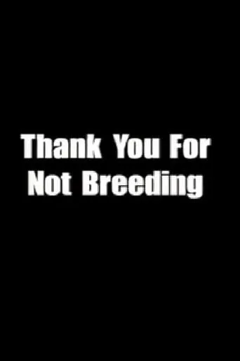 Thank You for Not Breeding movie poster - Rated 7/10