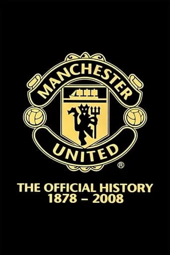 Manchester United: The Official History 1878-2008 movie poster - Entertainment content