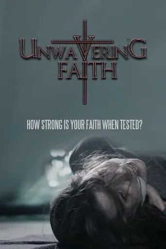 Unwavering Faith movie poster - Entertainment content