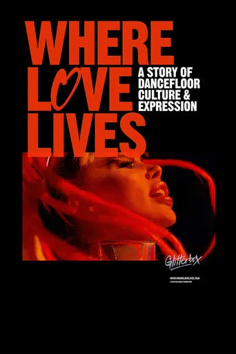 Where Love Lives: A Story of Dancefloor Culture & Expression movie poster - Rated 4/10