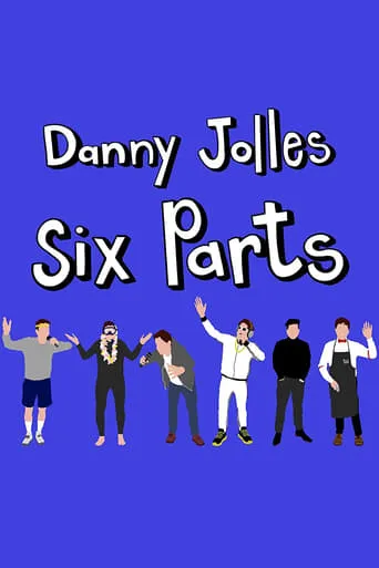 Danny Jolles: Six Parts movie poster - Entertainment content
