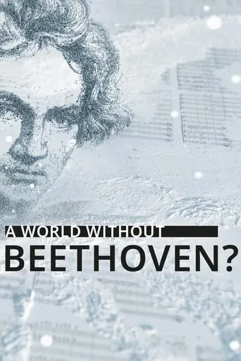 A World Without Beethoven? movie poster - Rated 7.7/10