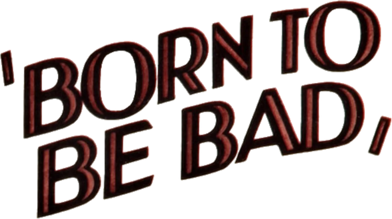 Born to Be Bad