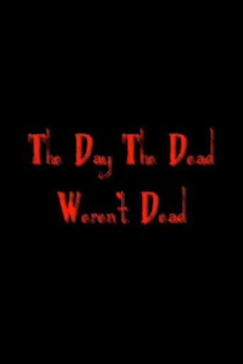 The Day The Dead Weren't Dead movie poster - Rated 8/10