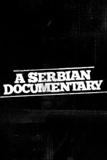 A Serbian Documentary movie poster - Entertainment content