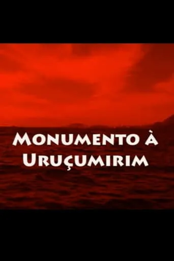 Monumento a Uruçumirim movie poster - Entertainment content