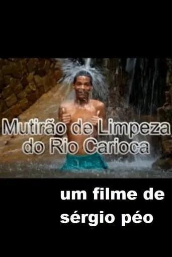 Mutirão de Limpeza do Rio Carioca movie poster - Entertainment content