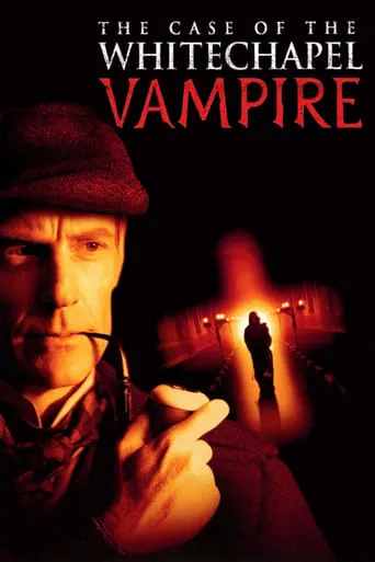 The Case of the Whitechapel Vampire movie poster - Rated 6.2/10