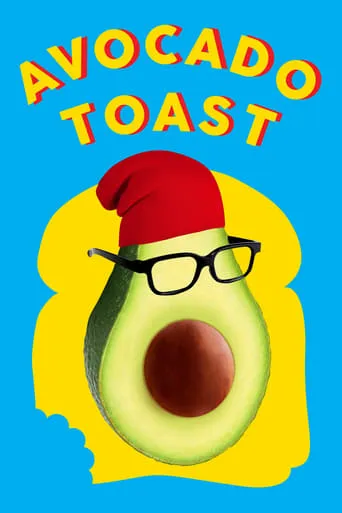 Avocado Toast movie poster - Rated 6.6/10