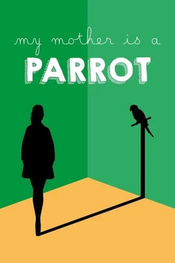 My Mother Is a Parrot movie poster - Rated 5.5/10