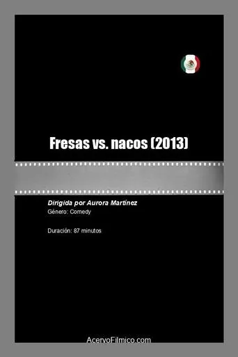 Fresas vs. nacos movie poster - Rated 5/10