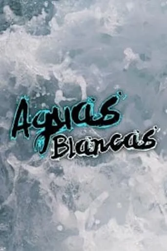 Aguas blancas movie poster - Rated 5/10