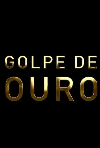 Golpe de Ouro movie poster - Entertainment content