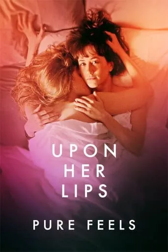 Upon Her Lips: Pure Feels movie poster - Rated 5.7/10