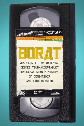 Borat: VHS Cassette of Material Deemed "Sub-Acceptable" by Kazakhstan Ministry of Censorship and Circumcision movie poster - Rated 6.6/10
