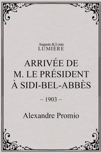 Arrivée de M. le président à Sidi-Bel-Abbès movie poster - Entertainment content