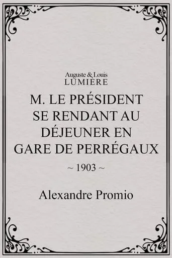M. le président se rend au déjeuner en gare de Perrégaux movie poster - Entertainment content
