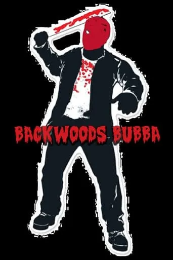 Backwoods Bubba movie poster - Rated 1/10
