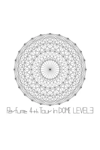 Perfume 4th Tour in DOME Level 3 movie poster - Entertainment content