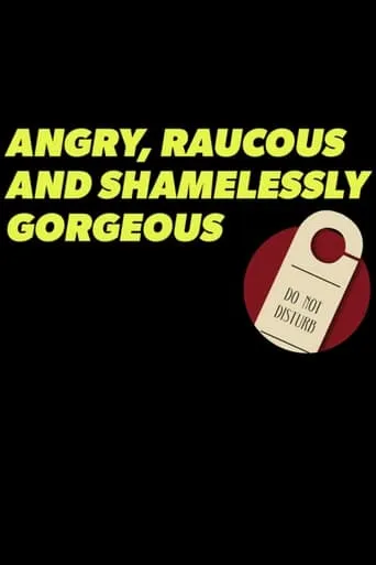 Angry, Raucous, and Shamelessly Gorgeous movie poster - Entertainment content