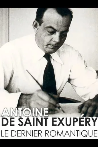 Antoine de Saint-Exupéry, the last romantic movie poster - Entertainment content