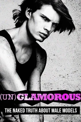 (Un)glamorous: The Naked Truth About Male Models movie poster - Rated 8.5/10