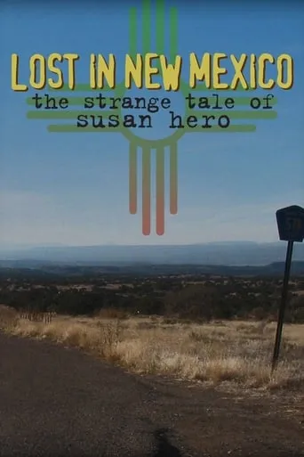 Lost in New Mexico: The Strange Tale of Susan Hero movie poster - Rated 6/10