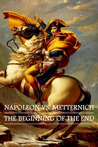 Napoleon vs. Metternich: The Beginning of the End movie poster - Rated 7/10