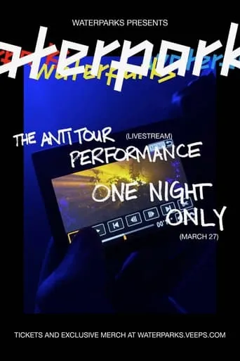 WATERPARKS: THE ANTI TOUR PERFORMANCE movie poster - Rated 10/10
