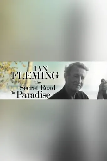 Ian Fleming: The Secret Road to Paradise movie poster - Entertainment content