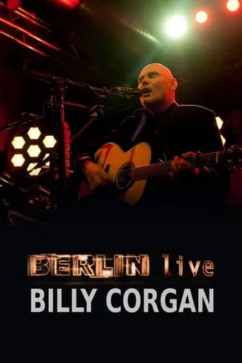 Billy Corgan - Berlin Live movie poster - Rated 8/10