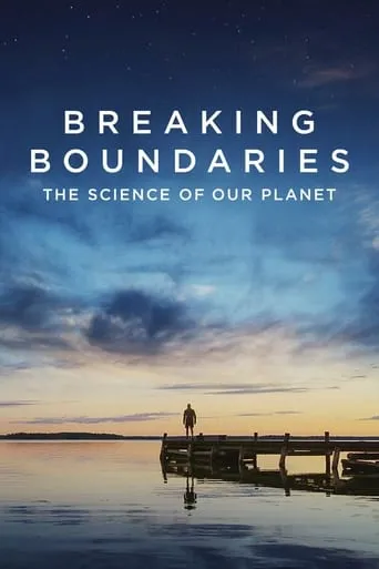 Breaking Boundaries: The Science of Our Planet movie poster - Rated 7.4/10