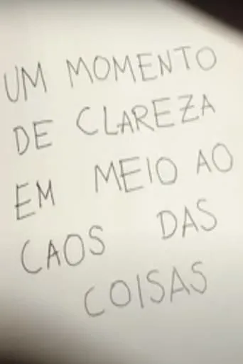 Um Momento de Clareza em Meio ao Caos das Coisas movie poster - Entertainment content