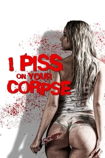 I Piss on Your Corpse movie poster - Rated 0.9/10