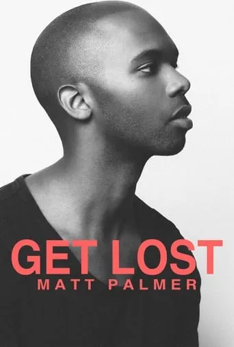 Get Lost: A Visual EP from Matt Palmer movie poster - Entertainment content