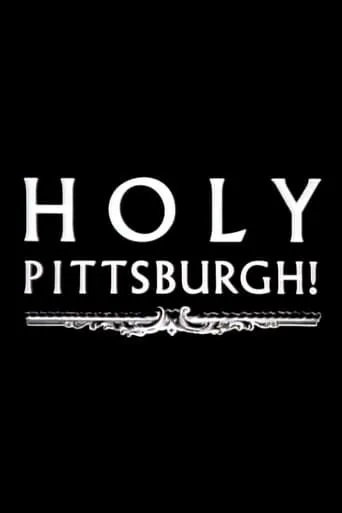 Holy Pittsburgh! movie poster - Entertainment content