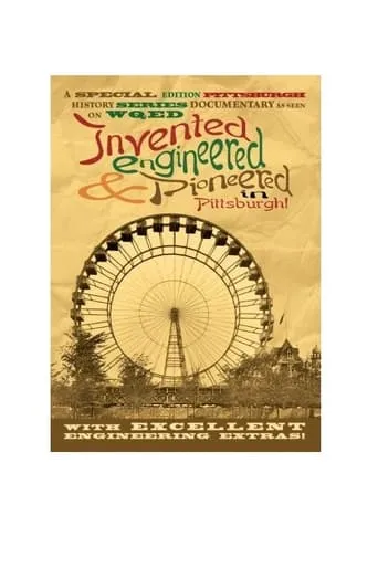 Invented, Engineered, and Pioneered in Pittsburgh movie poster - Entertainment content