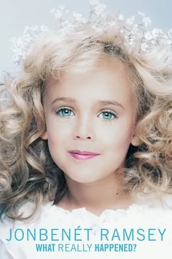 JonBenét Ramsey: What Really Happened? movie poster - Rated 8.5/10