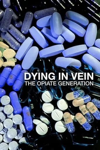 Dying in Vein: The Opiate Generation movie poster - Entertainment content