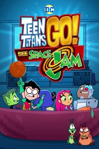 Teen Titans Go! See Space Jam movie poster - Rated 6.1/10