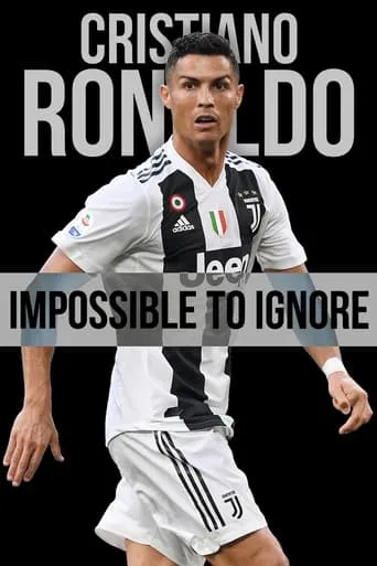 Cristiano Ronaldo: Impossible to Ignore movie poster - Rated 10/10
