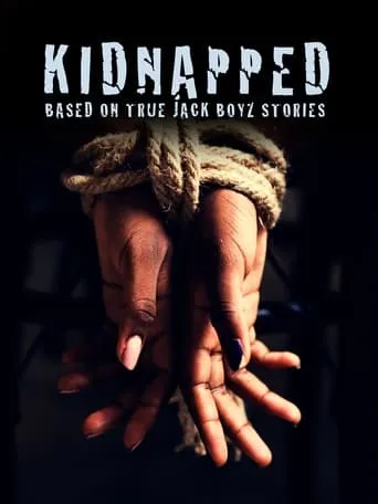 Kidnapped: Based on True Jack Boyz Stories movie poster - Entertainment content