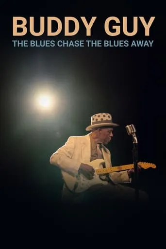 Buddy Guy: The Blues Chase The Blues Away movie poster - Rated 7/10