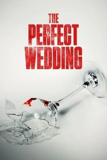 The Perfect Wedding movie poster - Rated 1.5/10