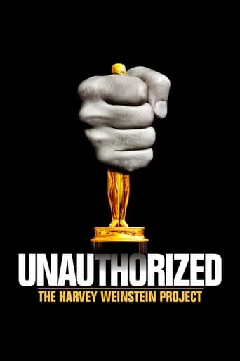 Unauthorized: The Harvey Weinstein Project movie poster - Rated 5.1/10