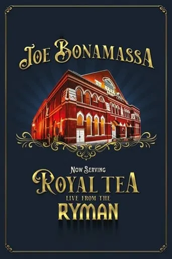 Joe Bonamassa - Now Serving Royal Tea Live from the Ryman movie poster - Rated 6/10