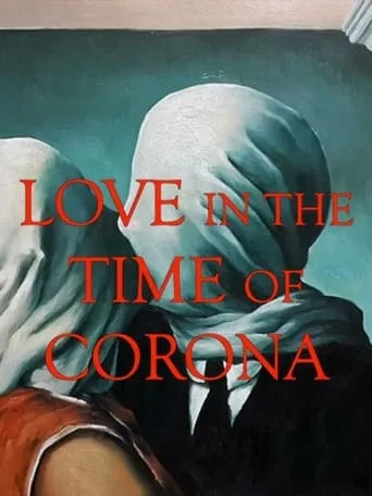 Love in the Time of Corona movie poster - Rated 2.5/10